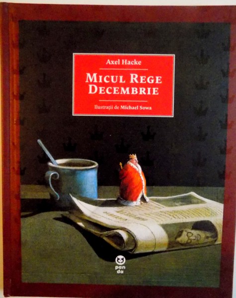 MICUL REGE DECEMBRIE de AXEL HACKE, ILUSTRATII de MICHAEL SOWA, 2015