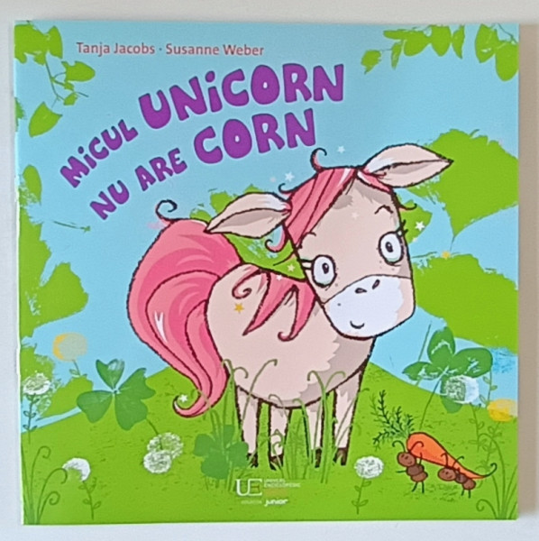 MICUL UNICORN NU ARE CORN , text si ilustratii de TANJA JACOBS si SUSANNE WEBER , 2024