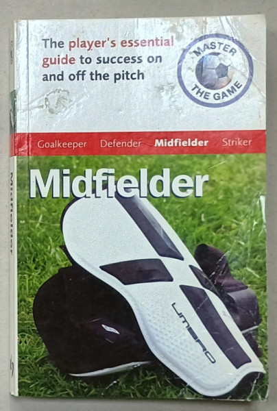 MIDFIELDER , THE PLAYER 'S ESSENTIAL GUIDE TO SUCCESS ON AND OFF THE PITCH , 2012, PREZINTA  URME DE UZURA