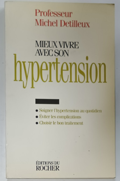 MIEUX VIVRE AVEC SON HYPERTENSION par PROFESSEUR MICHEL DETILLEUX , 1998