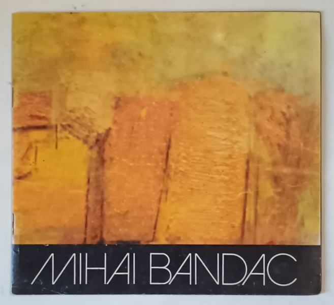 MIHAI BANDAC , ANOTIMPURI , PICTURA , CATALOG DE EXPOZITIE , 1977
