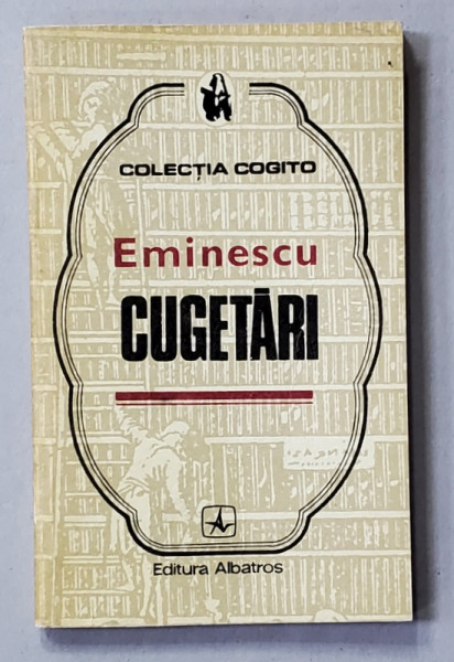 MIHAI EMINESCU - CUGETARI , editie de MARIN BUCUR , 1979
