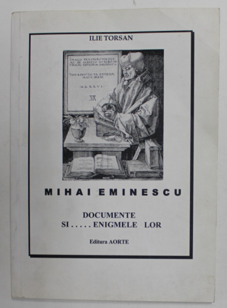 Mihai Eminescu Documente Si Enigmele Lor De Ilie Torsan 2008