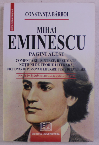 MIHAI EMINESCU , PAGINI ALESE , PENTRU INVATAMANTUL PRIMAR , GIMNAZIAL SI LICEAL de CONSTANTA BARBOI , 2007