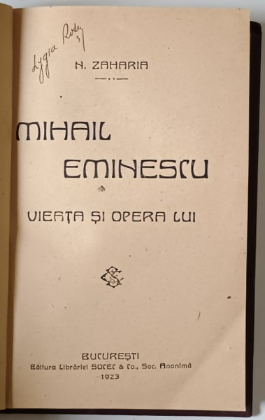 MIHAIL EMINESCU. VIEATA SI OPERA LUI de N. ZAHARIA - BUCURESTI, 1923