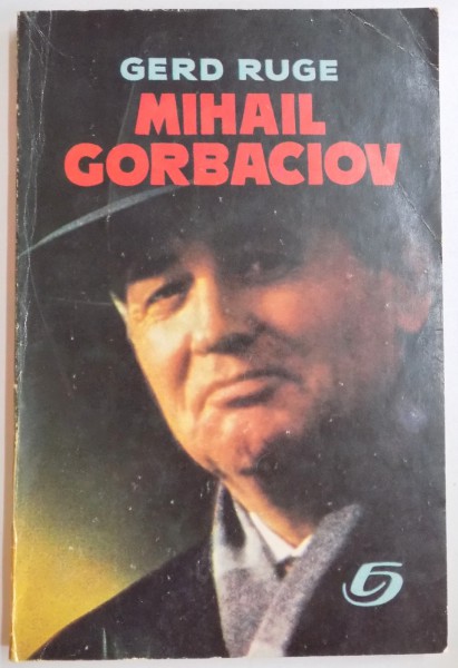 MIHAIL GORBACIOV de GERD RUGE , BIOGRAFIE , 1993