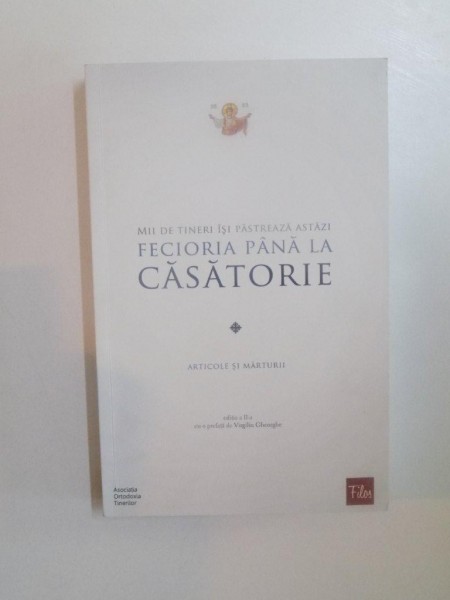 MII DE TINERI ISI PASTREAZA ASTAZI FECIORIA PANA LA CASATORIE , ED. a II a , 2014