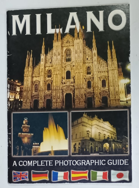 MILANO , A COMPLETE PHOTOGRAPHIC GUIDE , ANII '2000 , EDITIE MULTILINGVA  *