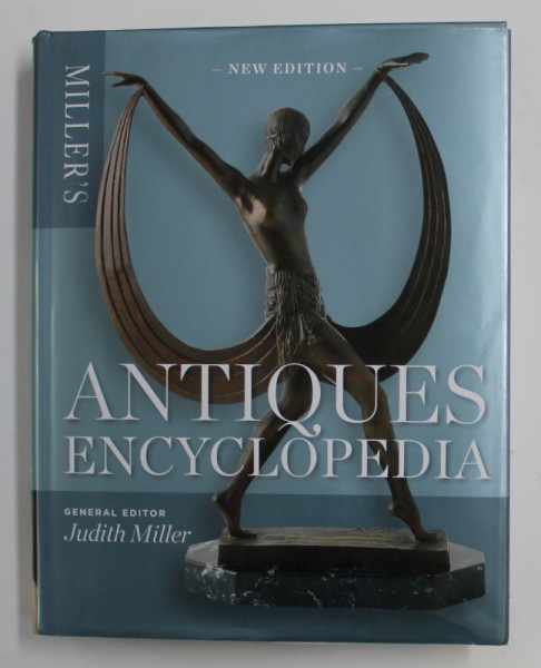 MILLER 'S ANTIQUES ENCYCLOPEDIA , general editor JUDITH MILLER , 2008