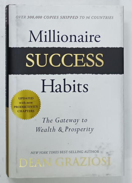 MILLIONAIRE SUCCESS HABITS , THE GATEWAY TO WEALTH and PROSPERITY by DEAN GRAZIOSI , 2019