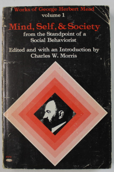 MIND , SELF and SOCIETY FROM THE STANDPOINT OF A SOCIAL BEHAVIORIST by GEORGE HERBERT MEAD , 1972