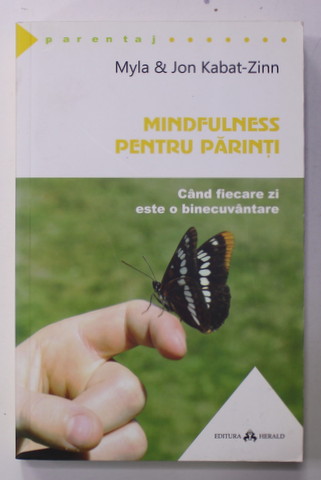 MINDFULNESS PENTRU PARINTI de MYLA si JON KABAT - ZINN , 2015