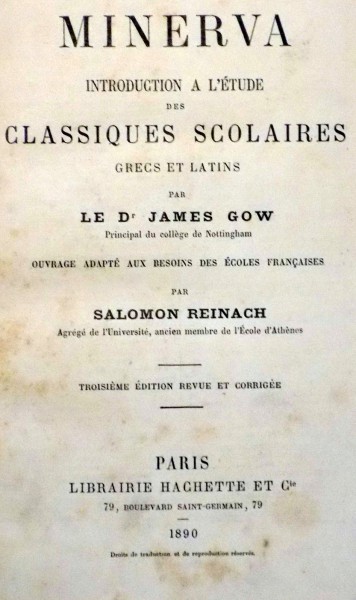 MINERVA INTRODUCTION A L ' ETUDE DES CLASSIQUES SCOLAIRES GRECS ET LATINS par LE JAMES GOW , 1890