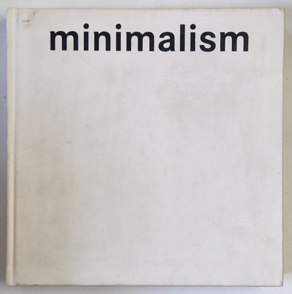 MINIMALISM , editorial coordinator SIMONE K. SCHLEIFER , 2010 *PREZINTA HALOURI DE APA