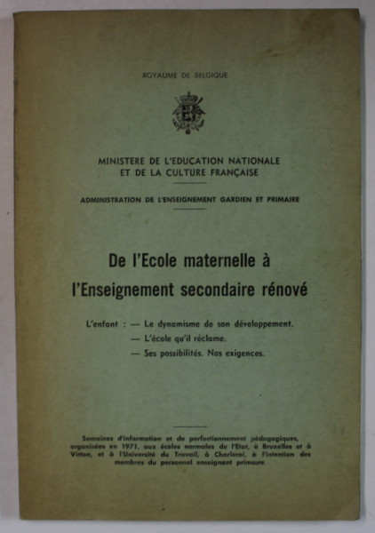 MINISTERE DE L ' EDUCATION NATIONALE , ROYAUME DE BELGIQUE ,  DE L 'ECOLE MATERNELLE A L ' ENSEIGNEMENT SECONDAIRE RENOVE , 1971