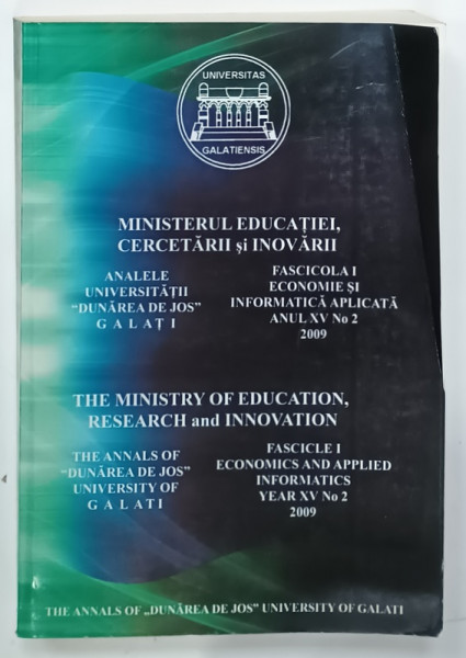 MINISTERUL EDUCATIEI SI CERCETARII , ANALELE  UNIVERSITATII ' DUNAREA DE JOS ' GALATI , FASCICOLA  1 : ECONOMIE SI INFROMATICA  APLICATA , ANUL XV , NR. 2 , 2009 , TEXT IN LIMBA ENGLEZA