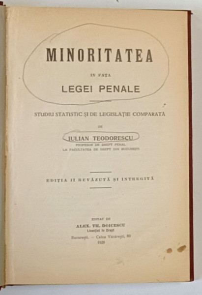 MINORITATEA IN FATA LEGEI PENALE , STUDIU STATISTIC SI DE LEGISLATIE COMPARATA de IULIAN  TEODORESCU , 1928 , SUBLINIATA CU CREIONUL *