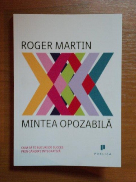 MINTEA OPOZABILA de ROGER MARTIN , 2013