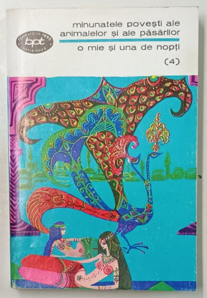 MINUNATELE POVESTI ALE ANIMALELOR SI ALE PASARILOR  , SERIA ' O MIE SI UNA DE NOPTI ' NR. 4 , 1970