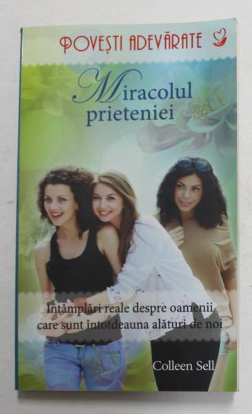 MIRACOLUL PRIETENIEI de COLLEN SELL , INTAMPLARI  REALE , 2013