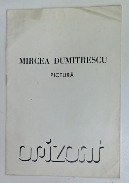 MIRCEA DUMITRESCU , PICTURA , CATALOG DE EXPOZITIE , 1977