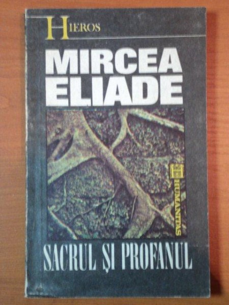 SACRUL SI PROFANUL de MIRCEA ELIADE , 1992 * PREZINTA SUBLINIERI CU PIXUL