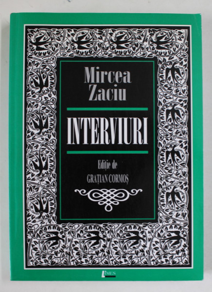 MIRCEA ZACIU , INTERVIURI , editie de GRATIAN CORMOS , 2007