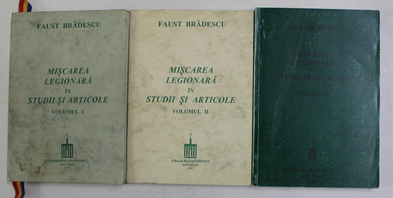 MISCAREA LEGIONARA IN STUDII SI ARTICOLE , VOLUMELE I - III de FAUST BRADESCU , 1997 - 2000 *PREZINTA SUBLINIERI IN TEXT