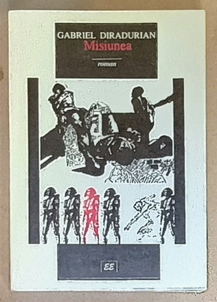 MISIUNEA , roman de GABRIEL DIRADURIAN , 1998 , DEDICATIE *