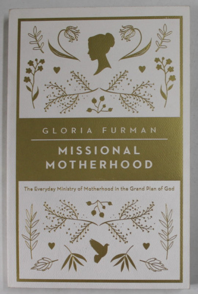 MISSIONAL MOTHERHOOD by GLORIA FURMAN , 2016