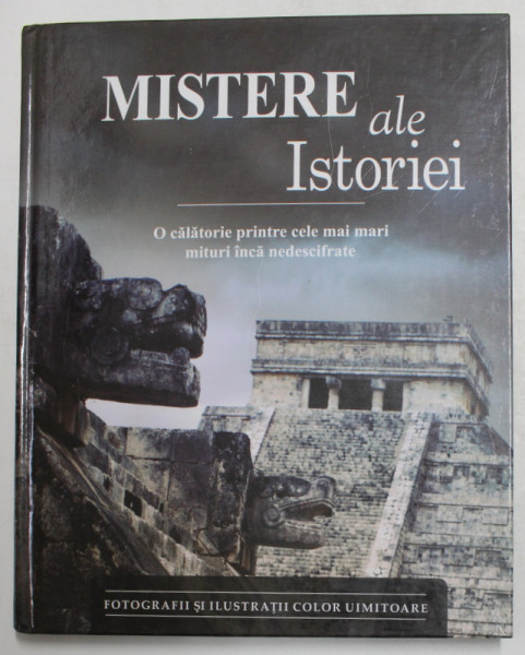 MISTERE ALE ISTORIEI - O CALATORIE PRINTRE CELE MAI MARI MITURI INCA NEDESCIFRATE , FOTOGRAFII SI ILUSTRATII COLOR UIMITOARE  de JOAN RICART , 2015