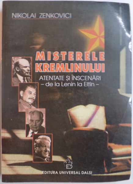 MISTERELE KREMLINULUI , ATENTATE SI INSCENARI - DE LA LENIN LA ELTIN -  2000