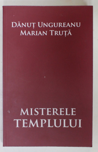 MISTERELE TEMPLULUI de DANUT UNGUREANU si MARIAN TRUTA , 2024