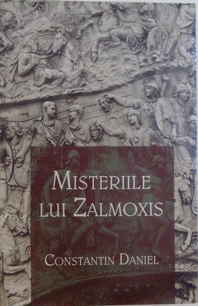 MISTERIILE LUI ZALMOXIS de CONSTANTIN DANIEL , 2011