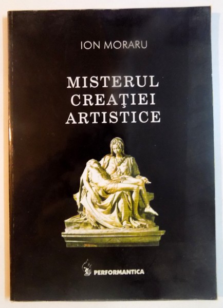 MISTERUL CREATIEI ARTISTICE de ION MORARU , 2004