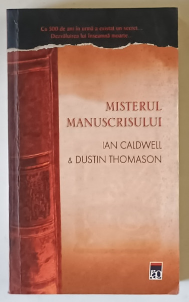 MISTERUL MANUSCRISULUI , roman de IAN CALDWELL si DUSTIN THOMASON , 2006 *EDITIE BROSATA