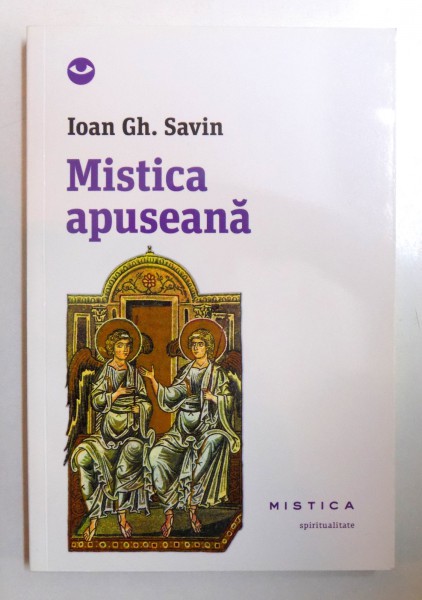 MISTICA APUSEANA de IOAN GH. SAVIN , 2013