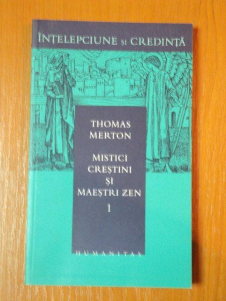 MISTICI CRESTINI SI MAESTRI ZEN de THOMAS MERTON , VOL 1 , 2003 * PREZINTA HALOURI DE APA