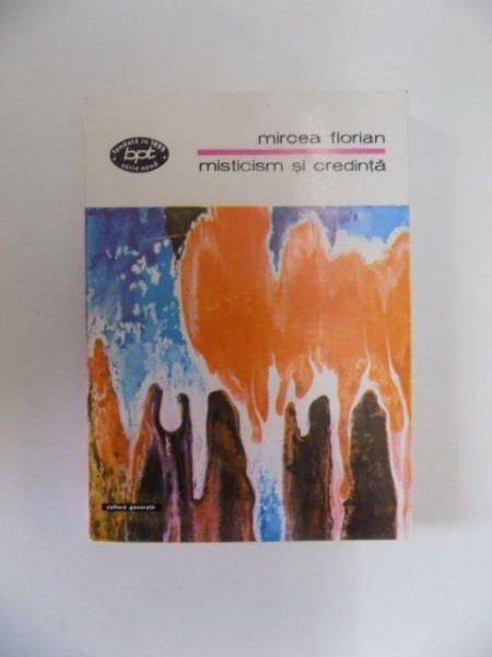 MISTICISM SI CREDINTA de MIRCEA FLORIAN , 1993