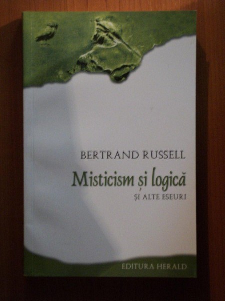 MISTICISM SI LOGICA SI ALTE ESEURI de BERTRAND RUSSELL , Bucuresti