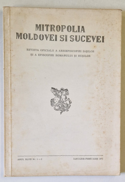 MITROPOLIA MOLDOVEI SI SUCEVEI , REVISTA OFICIALA A ARHIEPISCOPIEI IASILOR ...ROMANULUI SI HUSILOR , NR.1-2 , 1971