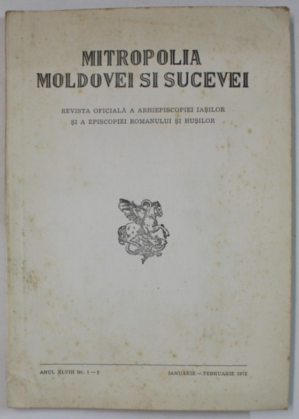 MITROPOLIA MOLDOVEI SI SUCEVEI , REVISTA OFICIALA A ARHIEPISCOPIEI IASILOR ...ROMANULUI SI HUSILOR , NR.1-2 , 1972