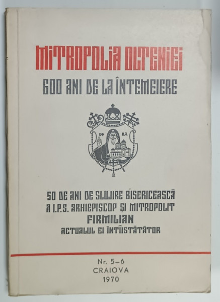 MITROPOLIA OLTENIEI , 600 DE ANI DE LA INTEMEIRE , NR. 5-6 ,  APARUTA  1970