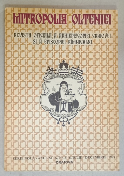 MITROPOLIA  OLTENIEI , REVISTA OFICIALA A ARHIEPISCOPIEI CRAIOVEI SI A EPISOPIEI  RAMNICULUI , NR. 3-6 , IULIE - DECEMBRIE , 1997