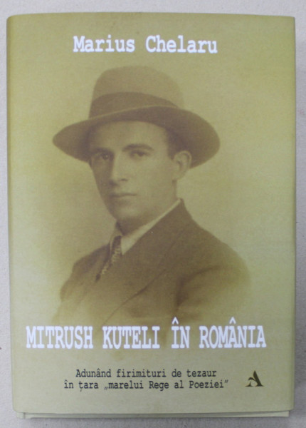 MITRUSH KUTELI IN ROMANIA de MARIUS CHELARU , ADUNAND FIRMITURI DE TEZAUR IN TARA '  MARELUI REGE AL POEZIEI ' , 2023