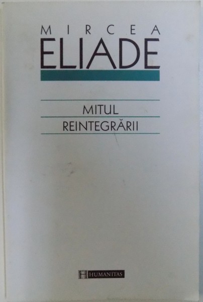 MITUL REINTEGRARII de MIRCEA ELIADE , 2003.