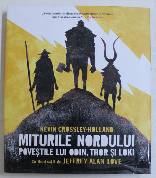 MITURILE NORDULUI - POVESTILE LUI ODIN , THOR SI LOKI de KEVIN CROSSLEY- HOLLAND , cu ilustratii de JEFFREY ALAN LOVE , 2018 *PREZINTA HALOURI DE APA