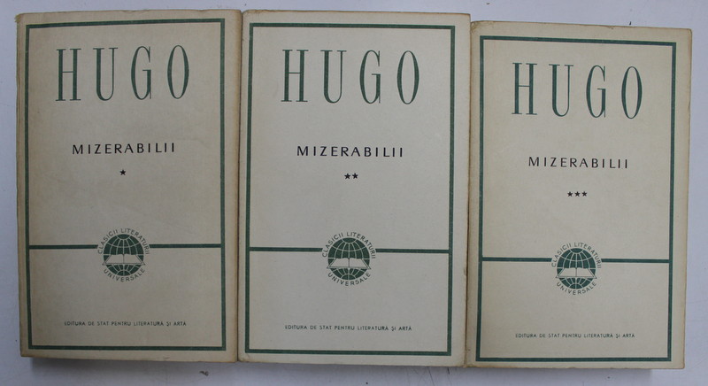 MIZERABILII , VOL. I - III de VICTOR HUGO , Bucuresti , EDITIA A II-A