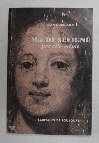 Mme DE SEVIGNE PAR ELLE - MEME par JEAN CORDELIER , 1967