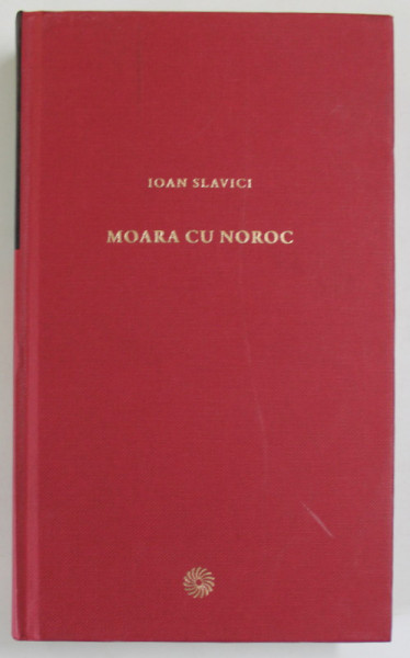 MOARA CU NOROC / POPA TANDA / GURA SATULUI / BUDULEA TAICHII / PADUREANCA de IOAN SLAVICI , 2010